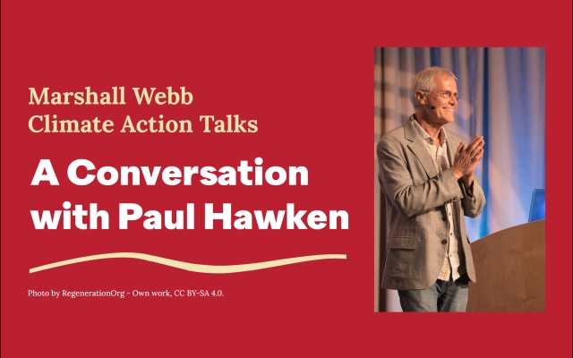 Event graphic reads "Marshall Webb Climate Action Talks: A Conversation with Paul Hawken" with a photo of man with white hair in a suit presenting at a podium on a stage..